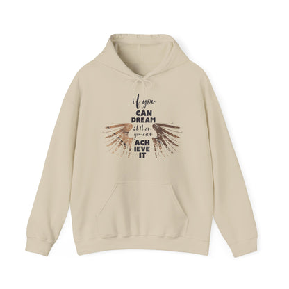 Motivational Unisex Hooded Sweatshirt - If You Can Dream It Design