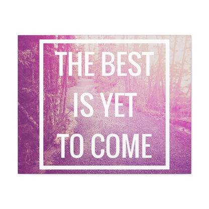 Motivational Matte Canvas, Stretched, 1.25" - The Best Is Yet To Come Design