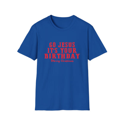 Christian Unisex T-Shirt - Go Jesus It's Your Birthday Design