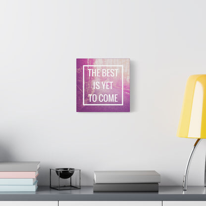 Motivational Matte Canvas, Stretched, 1.25" - The Best Is Yet To Come Design