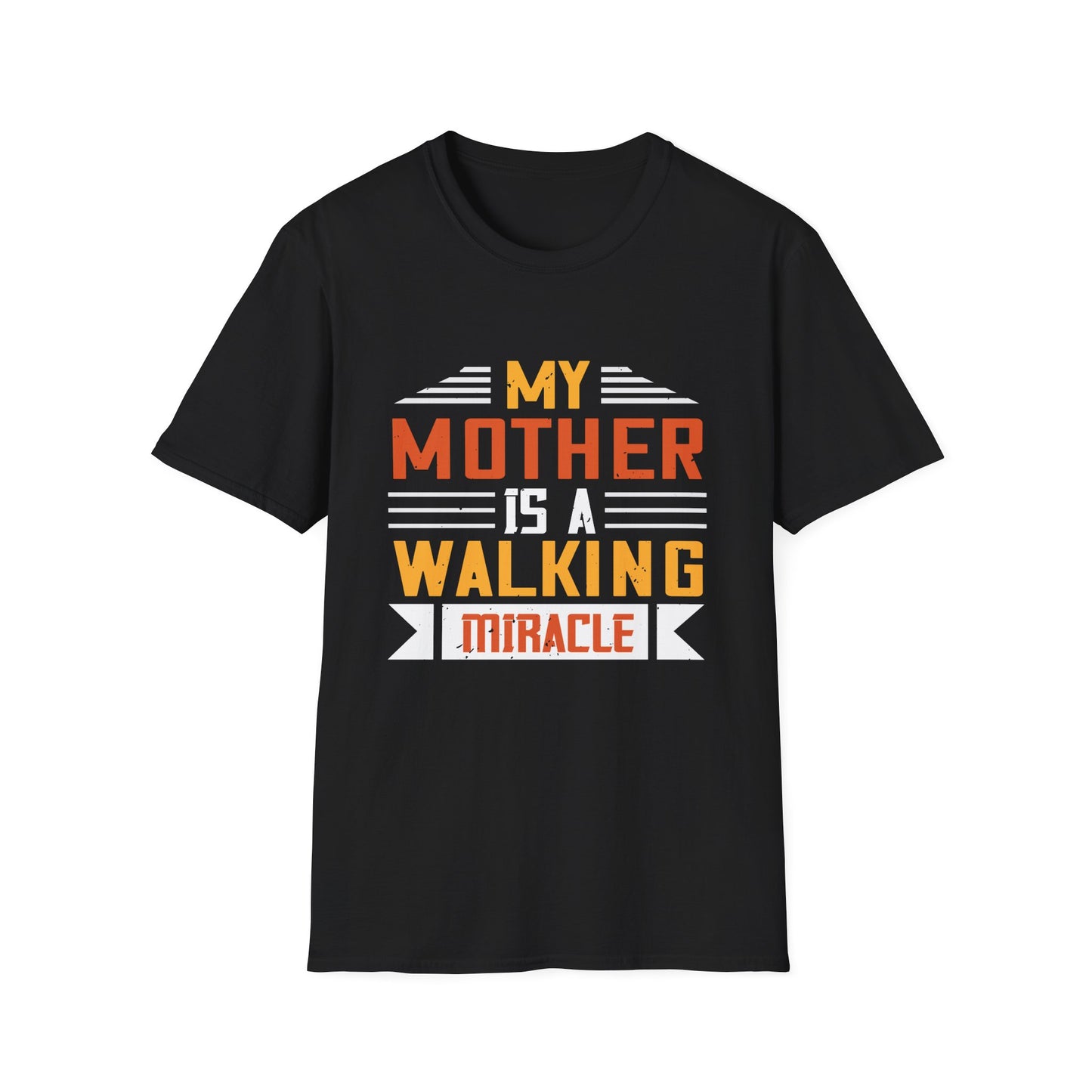 Mother's Day Unisex T-Shirt - My Mother Is A Walking Miracle Design