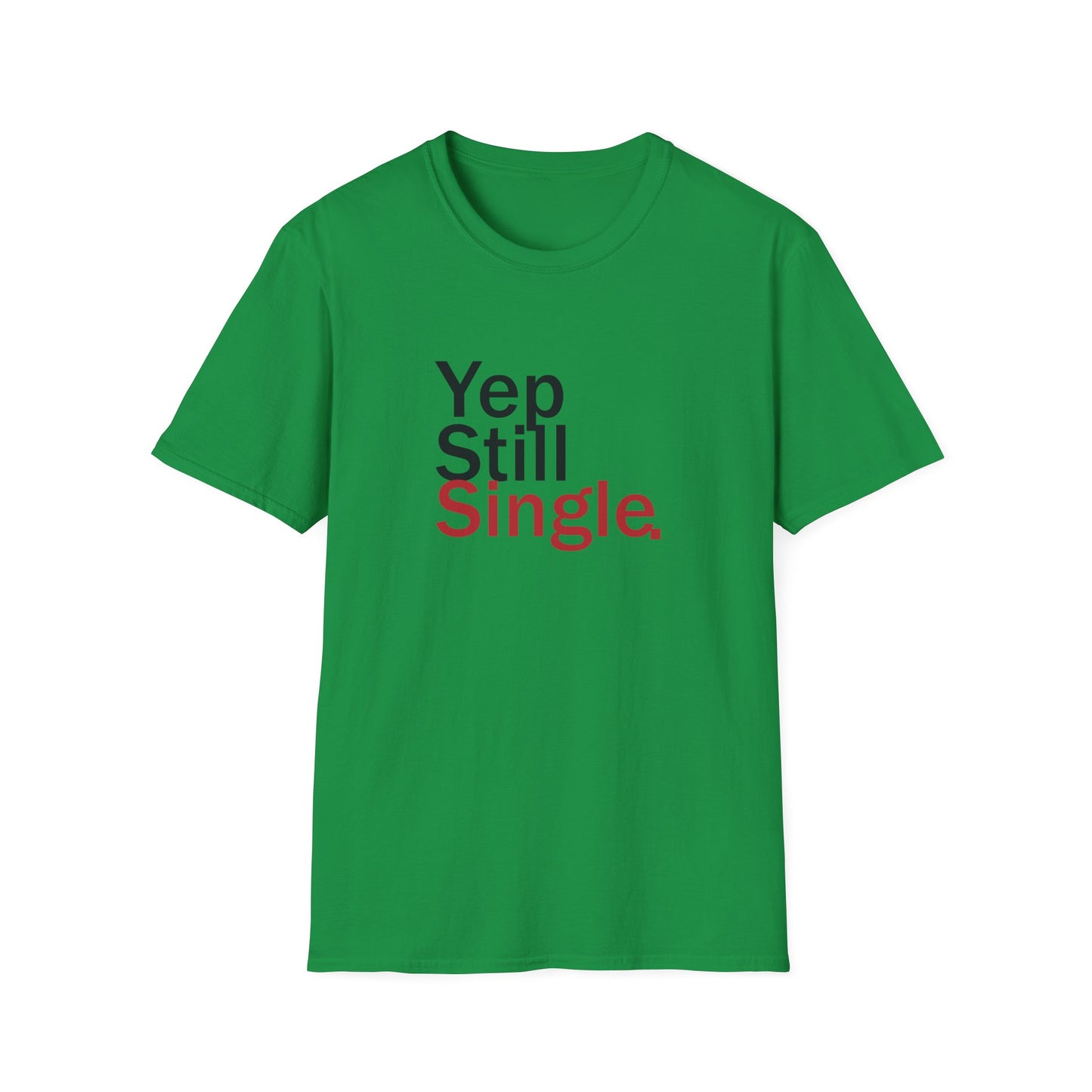 Valentine's Day Unisex T-Shirt - Yep Still Single Design