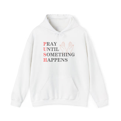 Christian Unisex Hooded Sweatshirt - PUSH Pray Until Something Happens Design