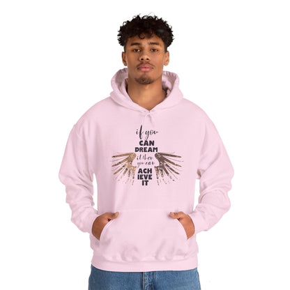 Motivational Unisex Hooded Sweatshirt - If You Can Dream It Design