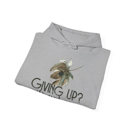 Motivational Unisex Hooded Sweatshirt - Giving Up? It's Not Me Design