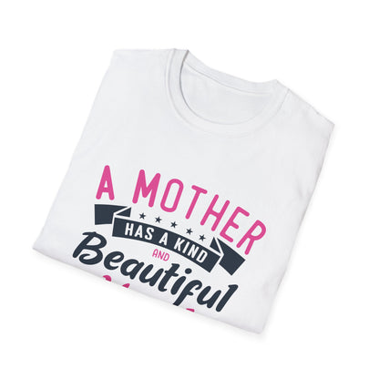 Mother's Day Unisex T-Shirt - A Mother Has A Kind and Beautiful Heart Design