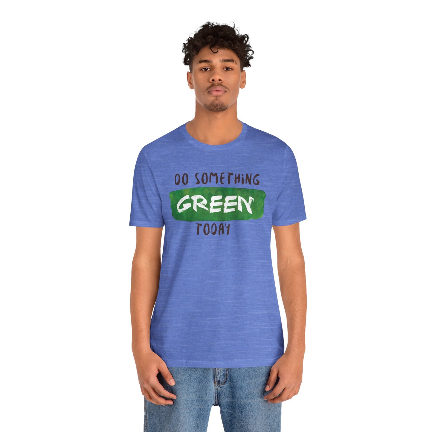Do Something Green Today Inspirational Quote Short Sleeve T-Shirt - Unisex - Motivational Treats