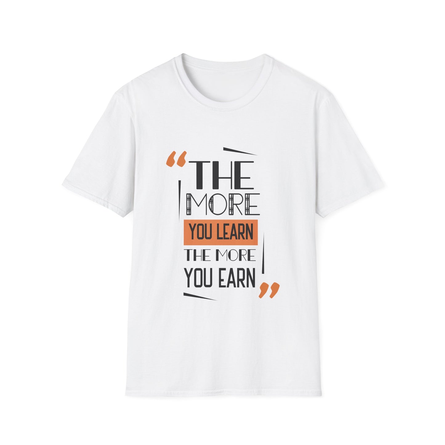 Motivational Unisex T-Shirt - The More You Learn Design