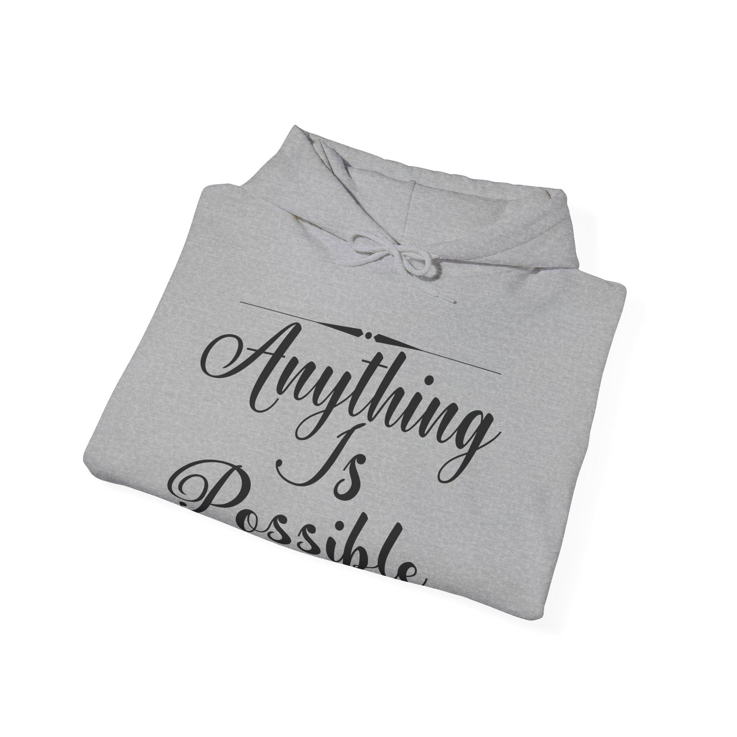 Motivational Unisex Hooded Sweatshirt - Anything Is Possible Design