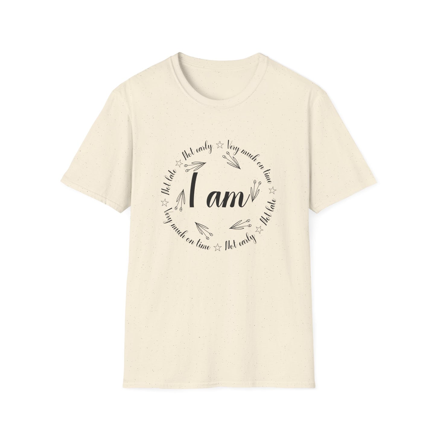 Motivational Unisex T-Shirt - I Am Very Much On Time Design