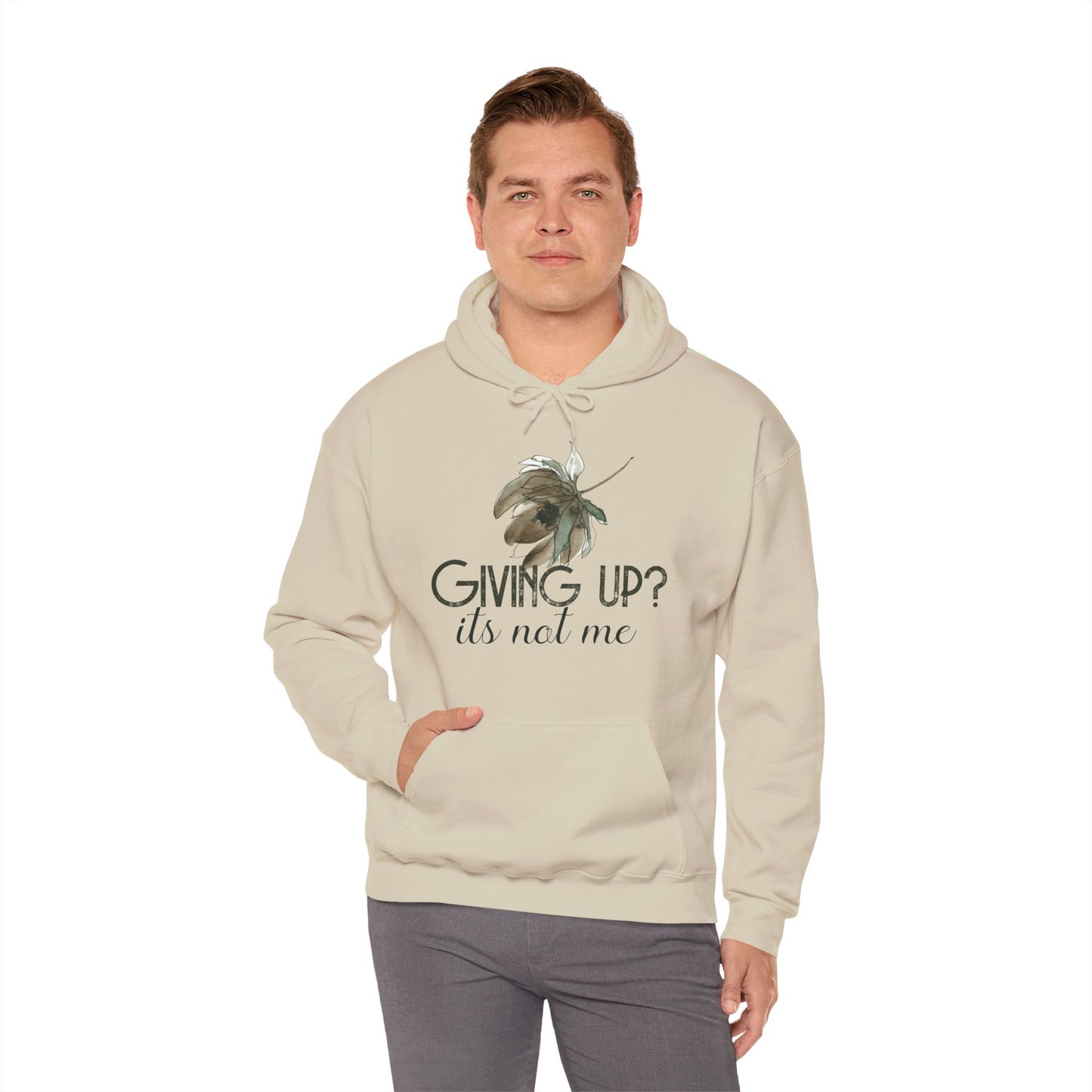 Motivational Unisex Hooded Sweatshirt - Giving Up? It's Not Me Design