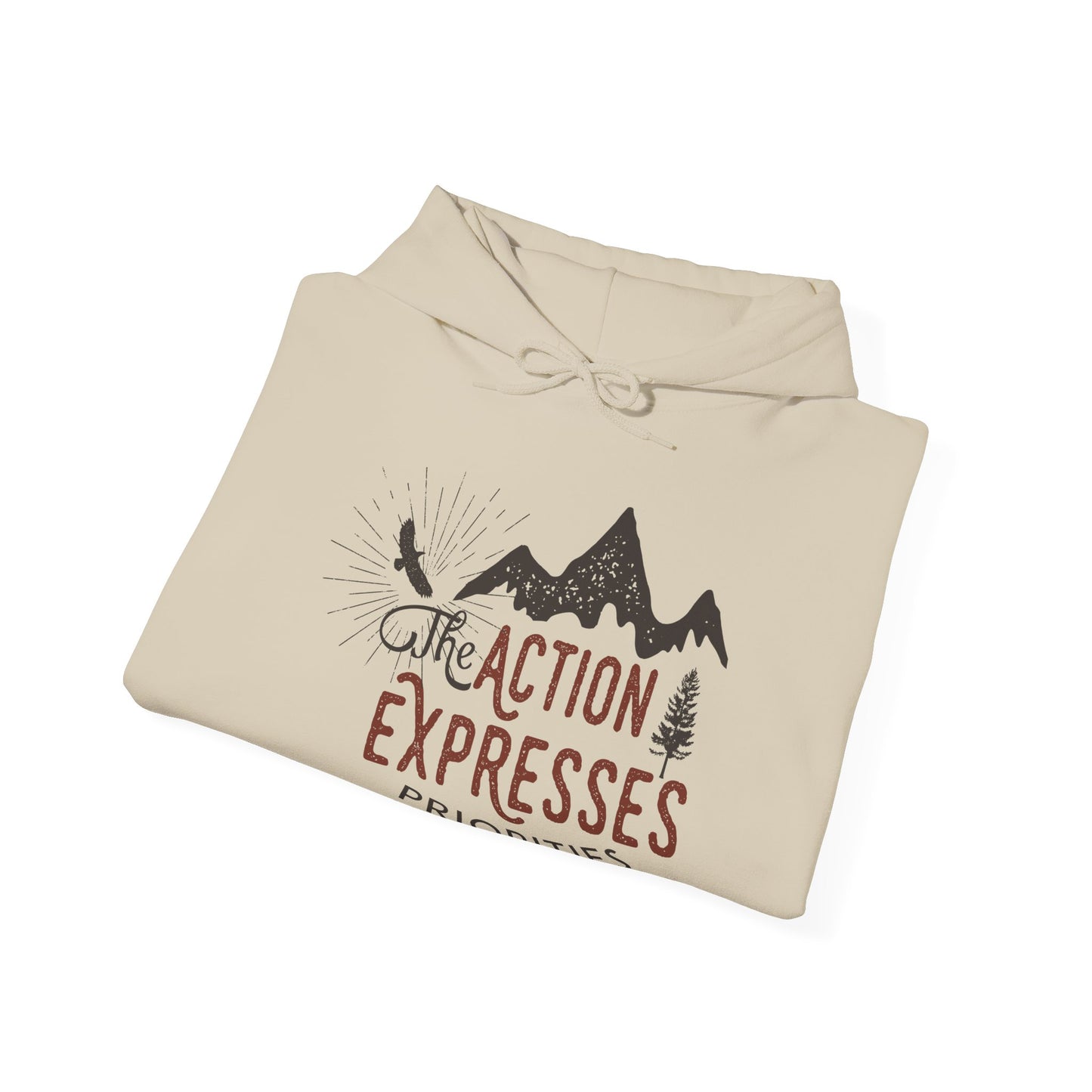 Motivational Unisex Hooded Sweatshirt - The Action Expresses Priorities Design