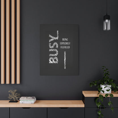 Motivational Matte Canvas, Stretched, 1.25" - Busy Being Especially Fulfilled Design