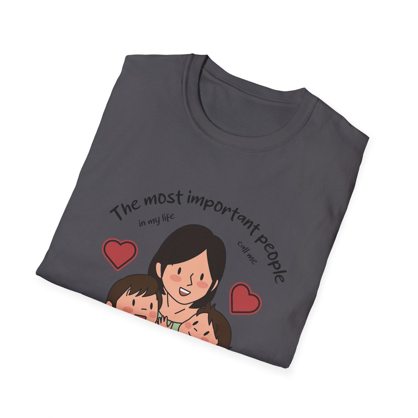 Mother's Day Unisex T-Shirt - The Most Important People In My Life Call Me Mom Design