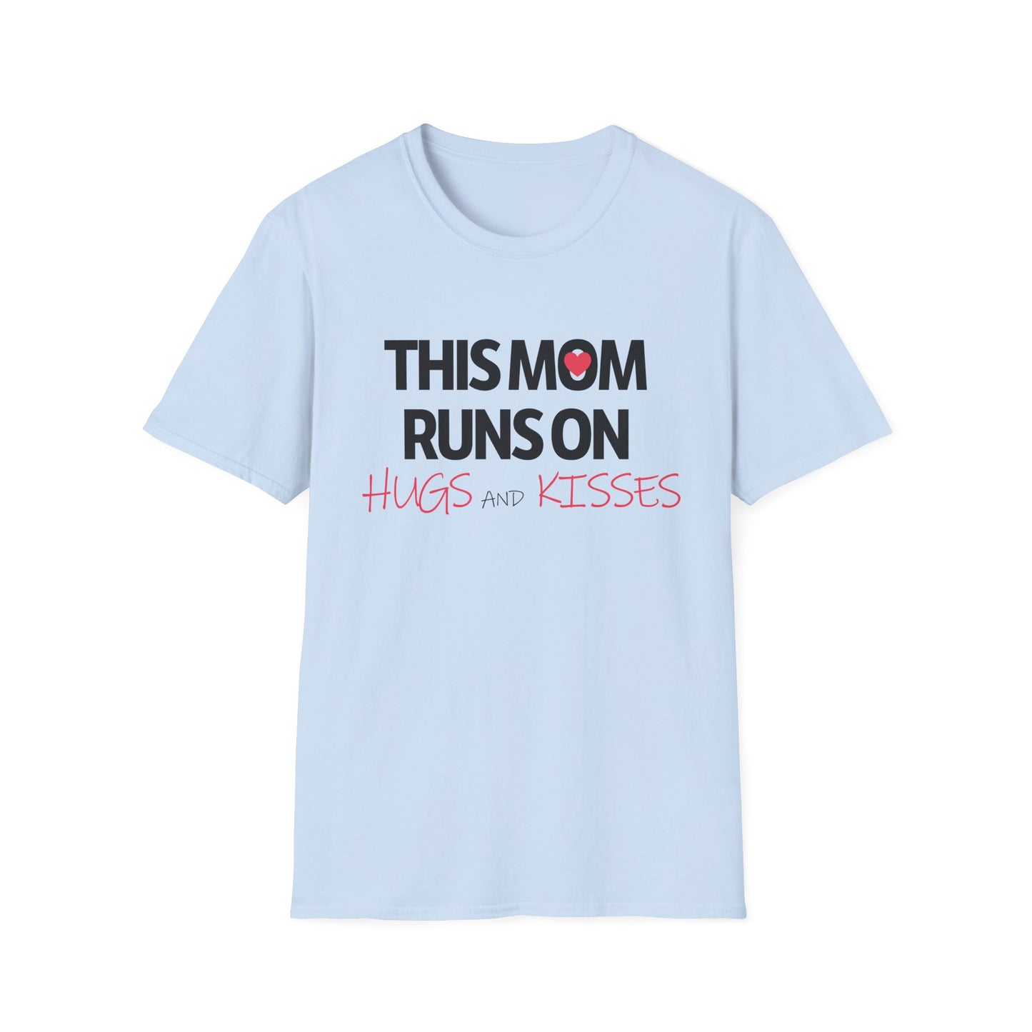 Mother's Day Unisex T-Shirt - This Mom Runs On Hugs and Kisses Design