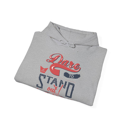 Motivational Unisex Hooded Sweatshirt - Dare To Stand Out! Design