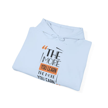 Motivational Unisex Hooded Sweatshirt - The More You Learn Design