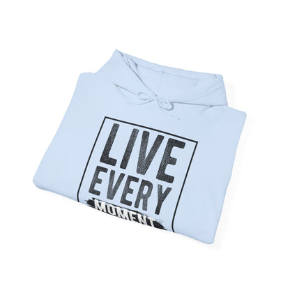 Motivational Unisex Hooded Sweatshirt - Live Every Moment Design