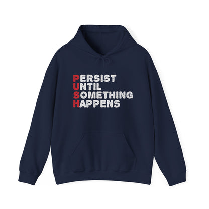 Motivational Unisex Hooded Sweatshirt - PUSH Persist Until Something Happens Design