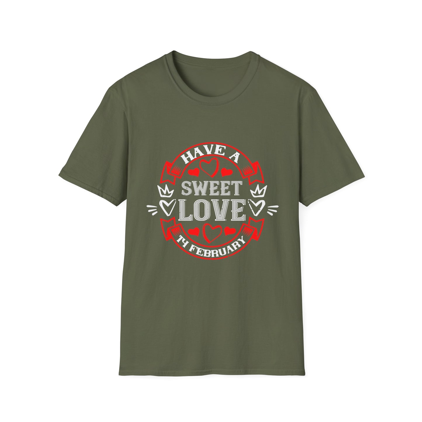 Valentine's Day Unisex T-Shirt - Have A Sweet Love 14 February Design