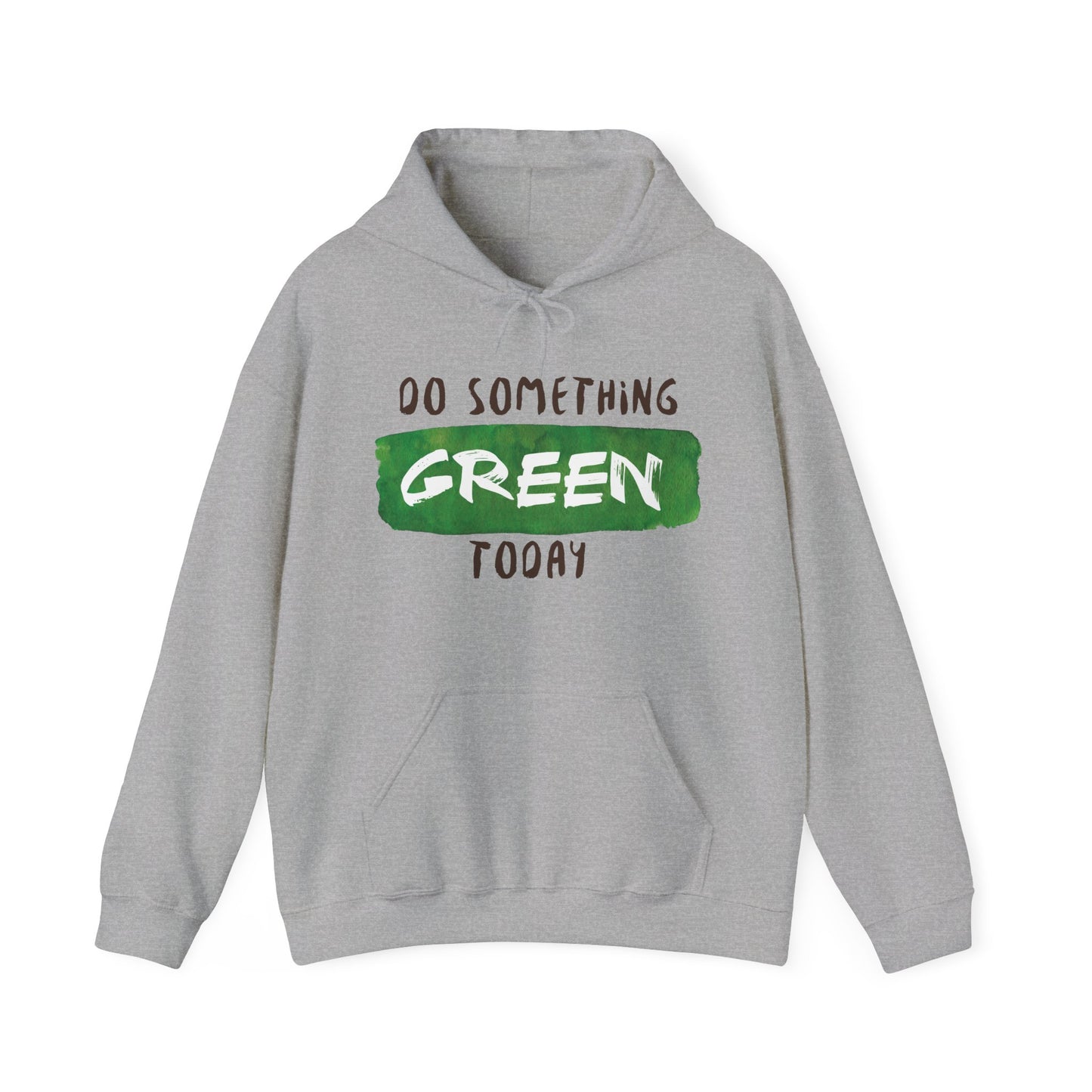 Motivational Unisex Hooded Sweatshirt - Do Something Green Today Design