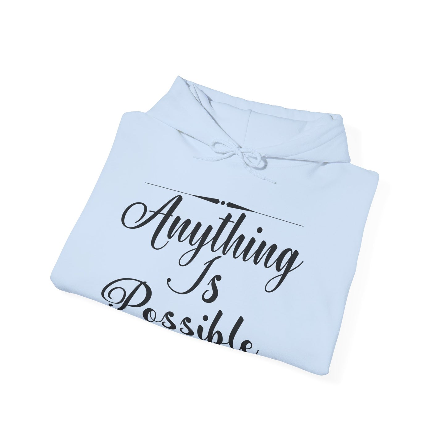 Motivational Unisex Hooded Sweatshirt - Anything Is Possible Design