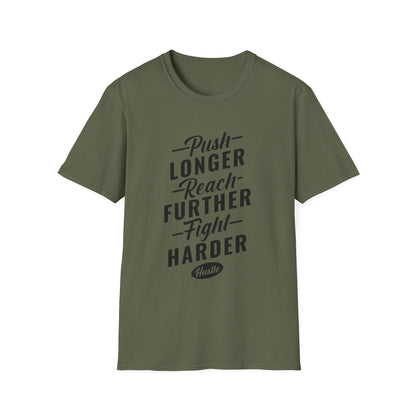 Motivational Unisex T-Shirt - Push Longer Reach Further Fight Harder Design