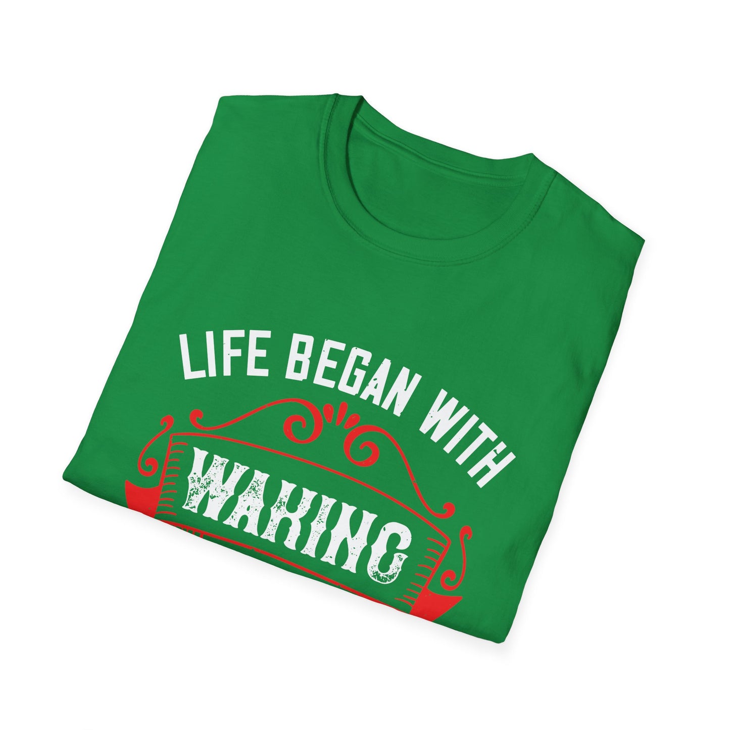 Mother's Day Unisex T-Shirt - Life Began With Waking Up and Loving My Mother's Face Design