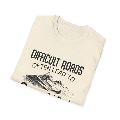 Motivational Unisex T-Shirt - Difficult Roads Often Lead To Beautiful Destinations Design