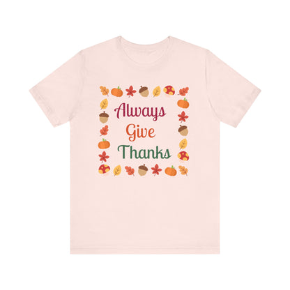 Always Give Thanks Flower Square Thanksgiving T-Shirt - Unisex