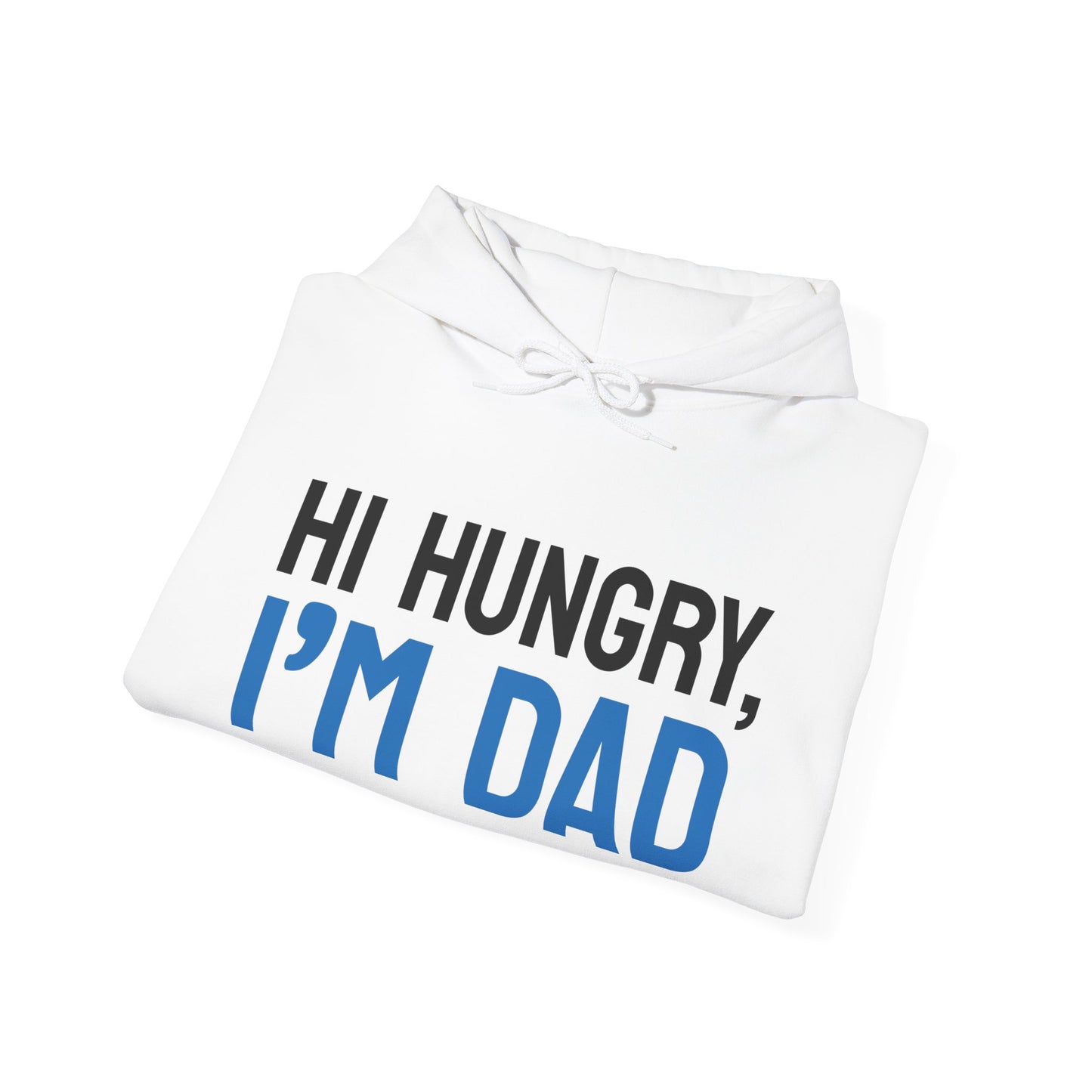 Father's Day Unisex Hooded Sweatshirt - Hi Hungry I'm Dad Design