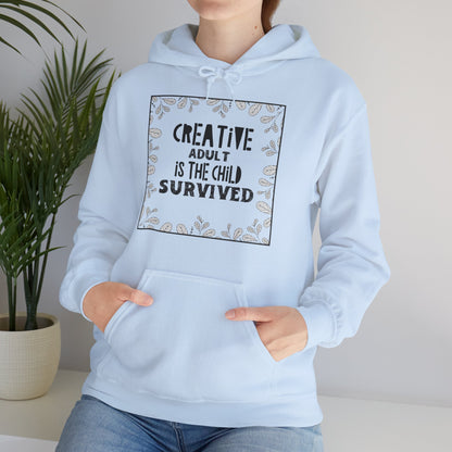 Motivational Unisex Hooded Sweatshirt - Creative Adult Is The Child Survived Design