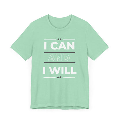 I Can and I Will Motivational T-Shirt - Unisex