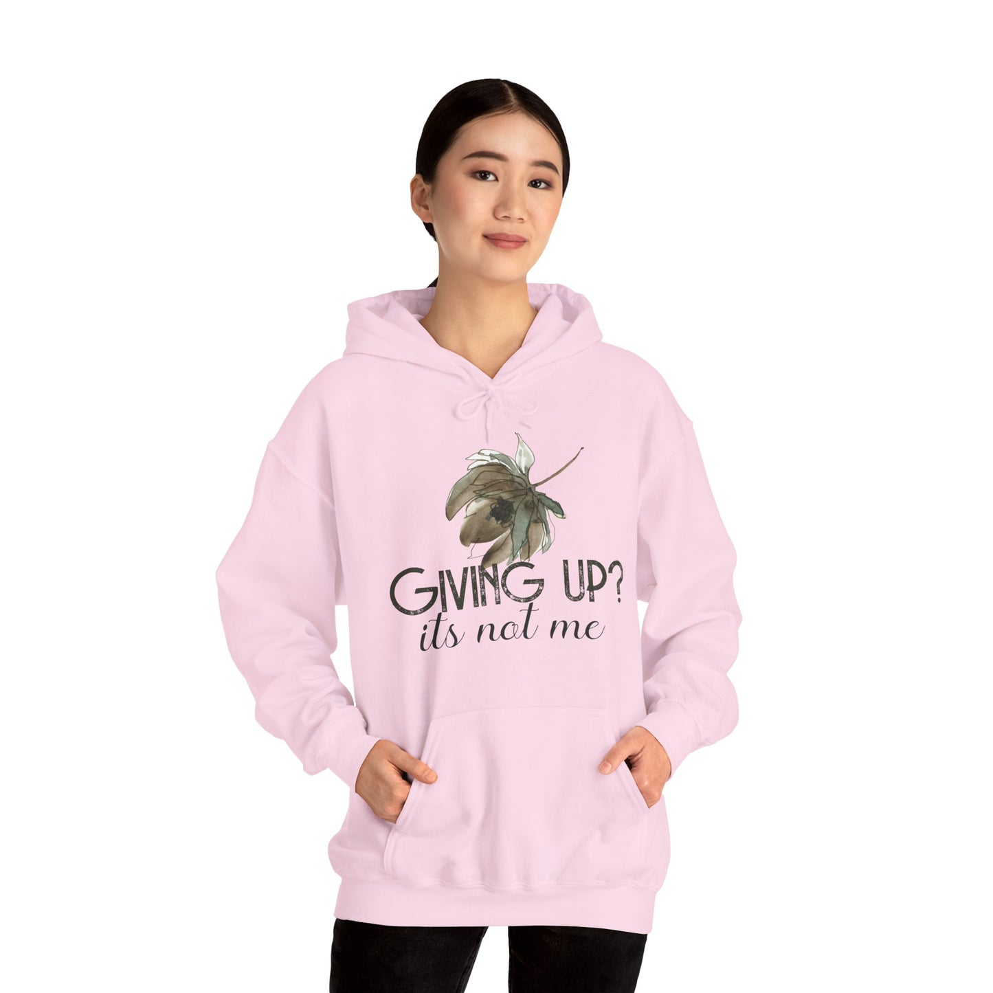 Motivational Unisex Hooded Sweatshirt - Giving Up? It's Not Me Design