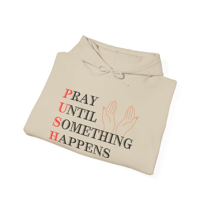 Christian Unisex Hooded Sweatshirt - PUSH Pray Until Something Happens Design