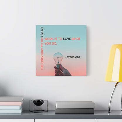 The Only Way To Do Great Work - Motivational Canvas Wall Art