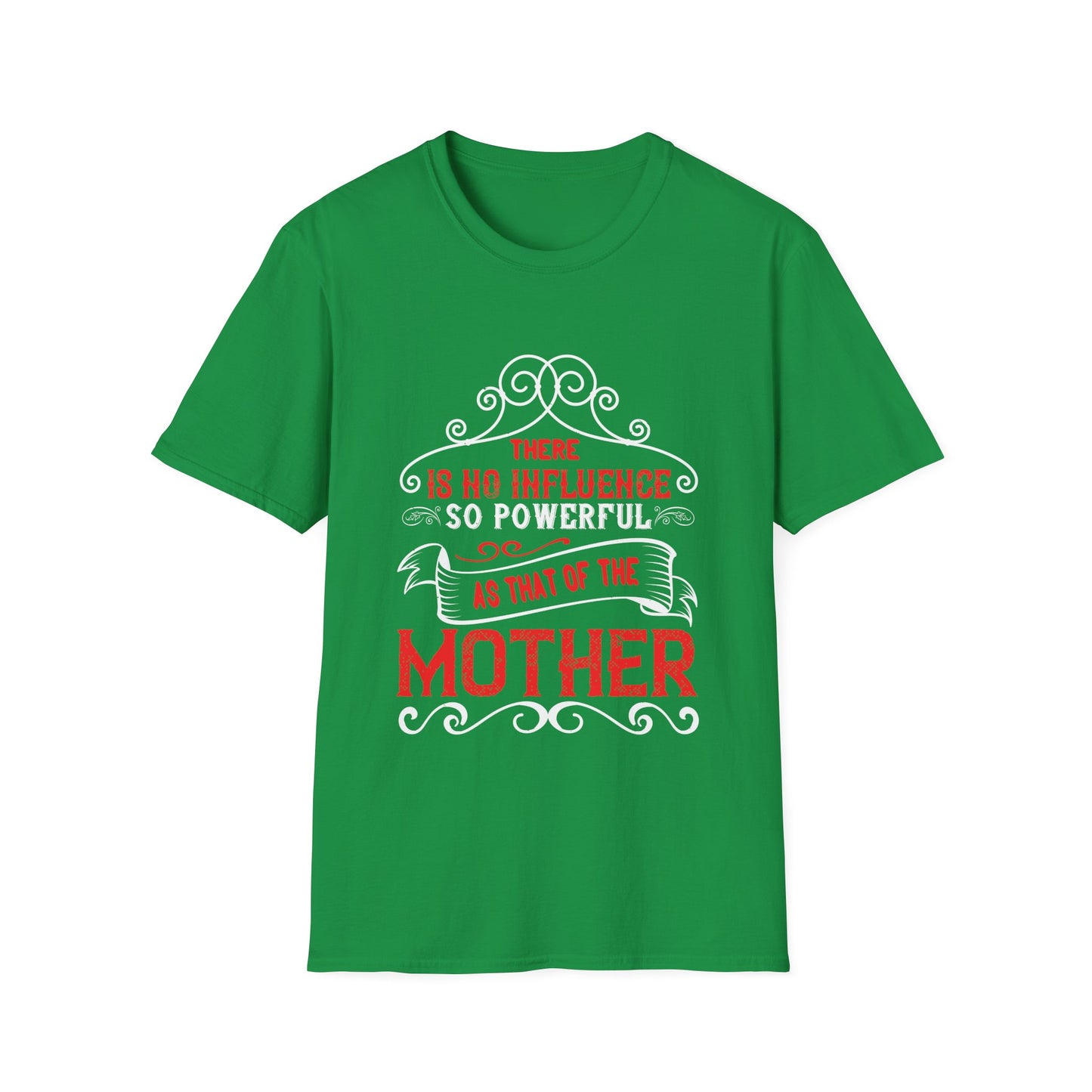 Mother's Day Unisex T-Shirt - There Is No Influence So Powerful Design