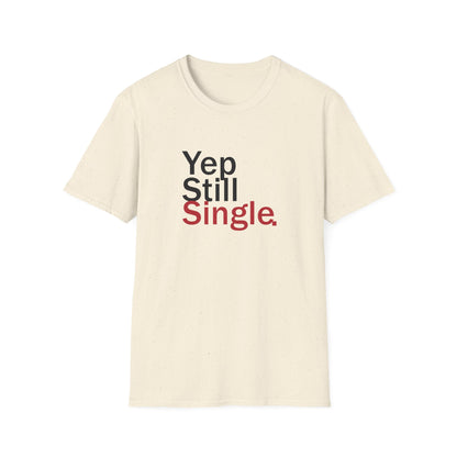 Valentine's Day Unisex T-Shirt - Yep Still Single Design