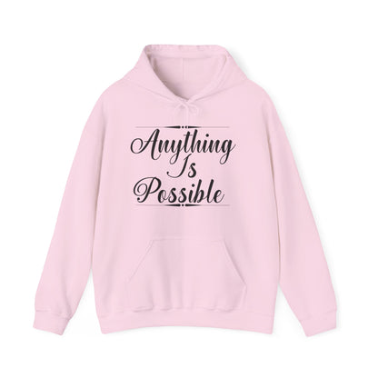 Motivational Unisex Hooded Sweatshirt - Anything Is Possible Design