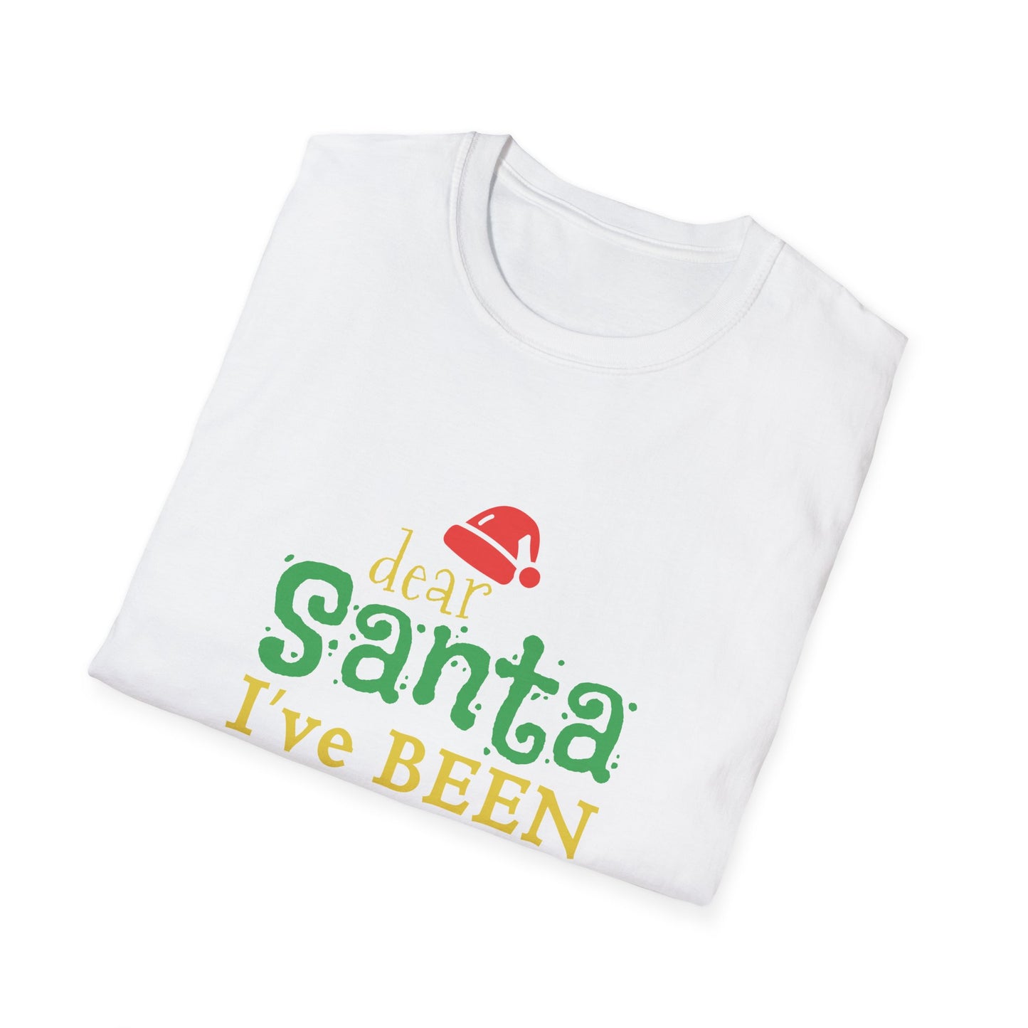 Christmas Unisex T-Shirt - Dear Santa I've Been Good Design