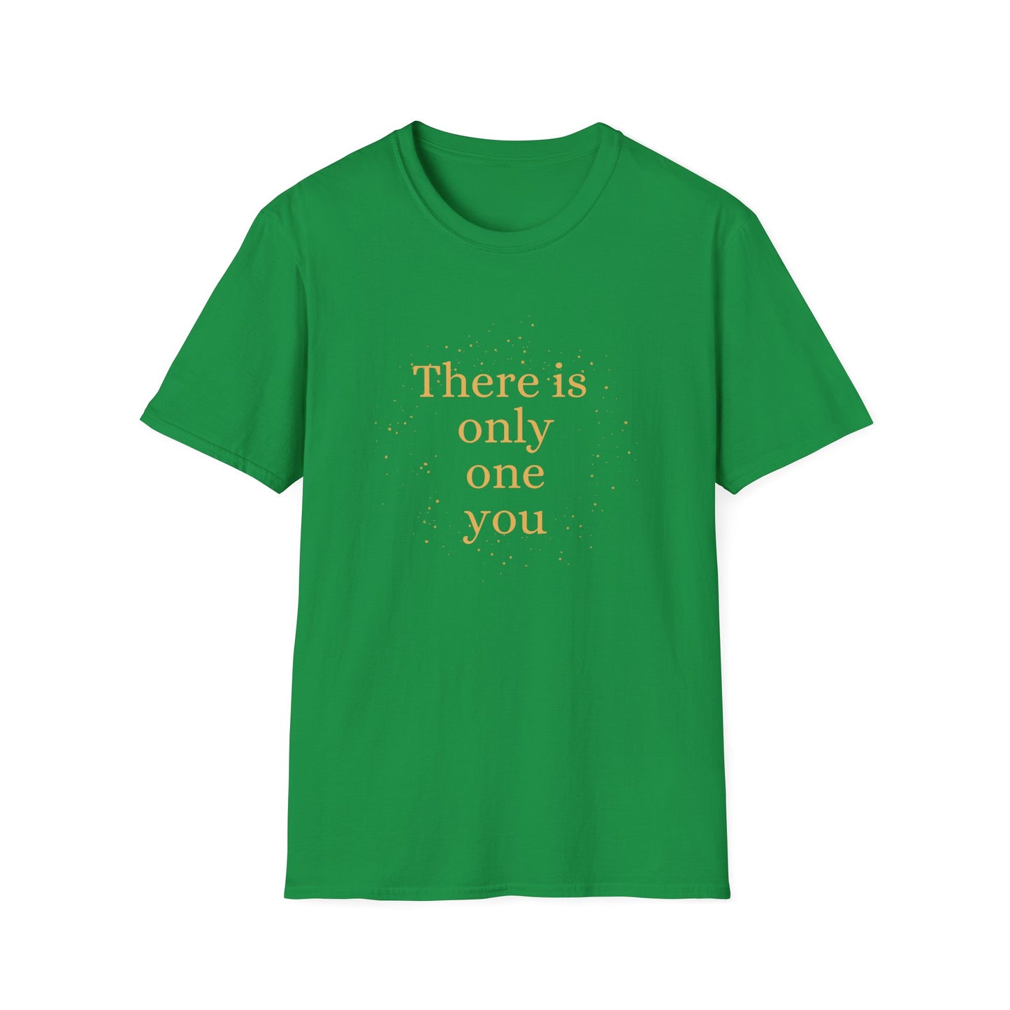 Motivational Unisex T-Shirt - There Is Only One You Design