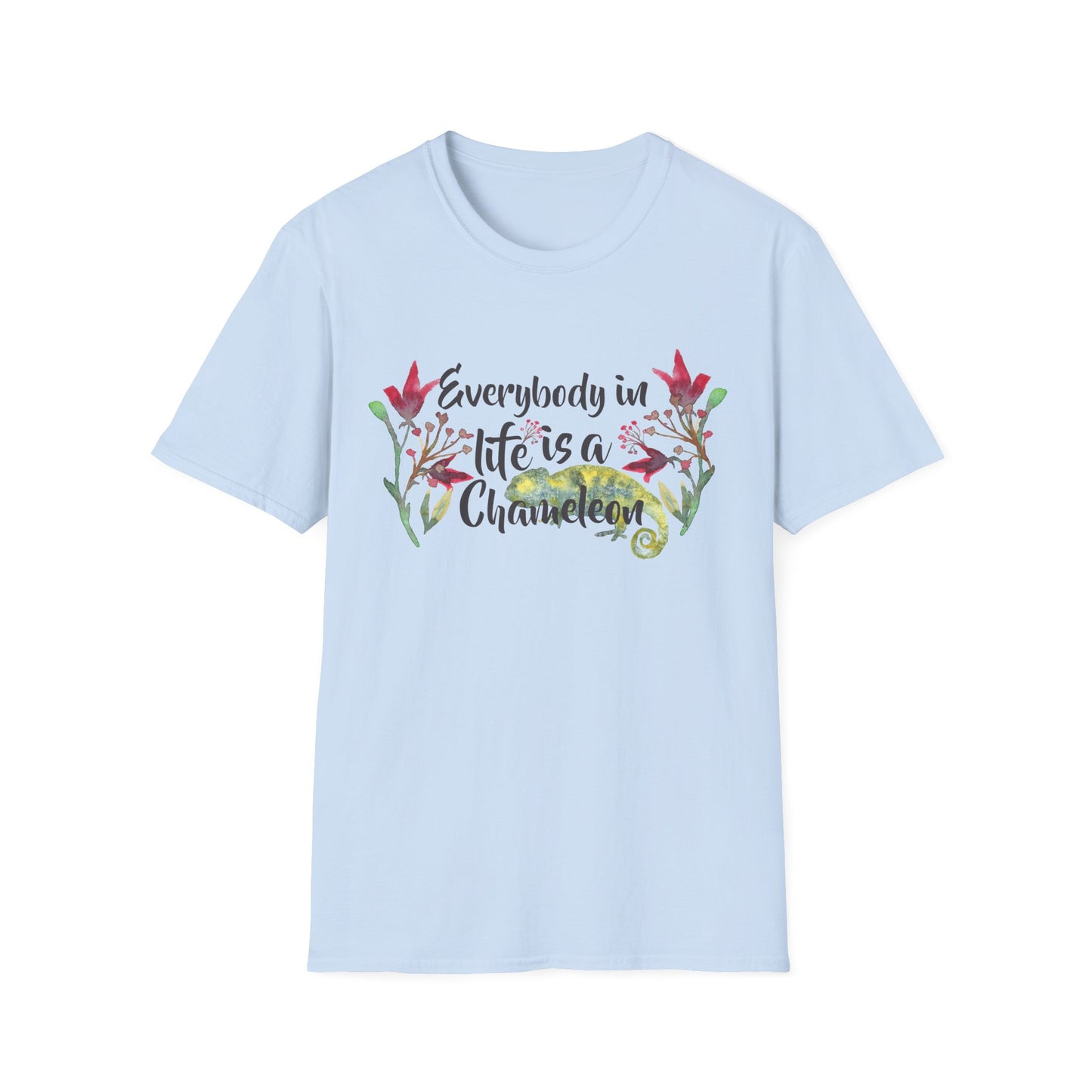 Motivational Unisex T-Shirt - Everybody In Life Is A Chameleon Design