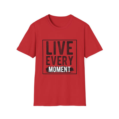 Motivational Unisex T-Shirt - Live Every Moment Design