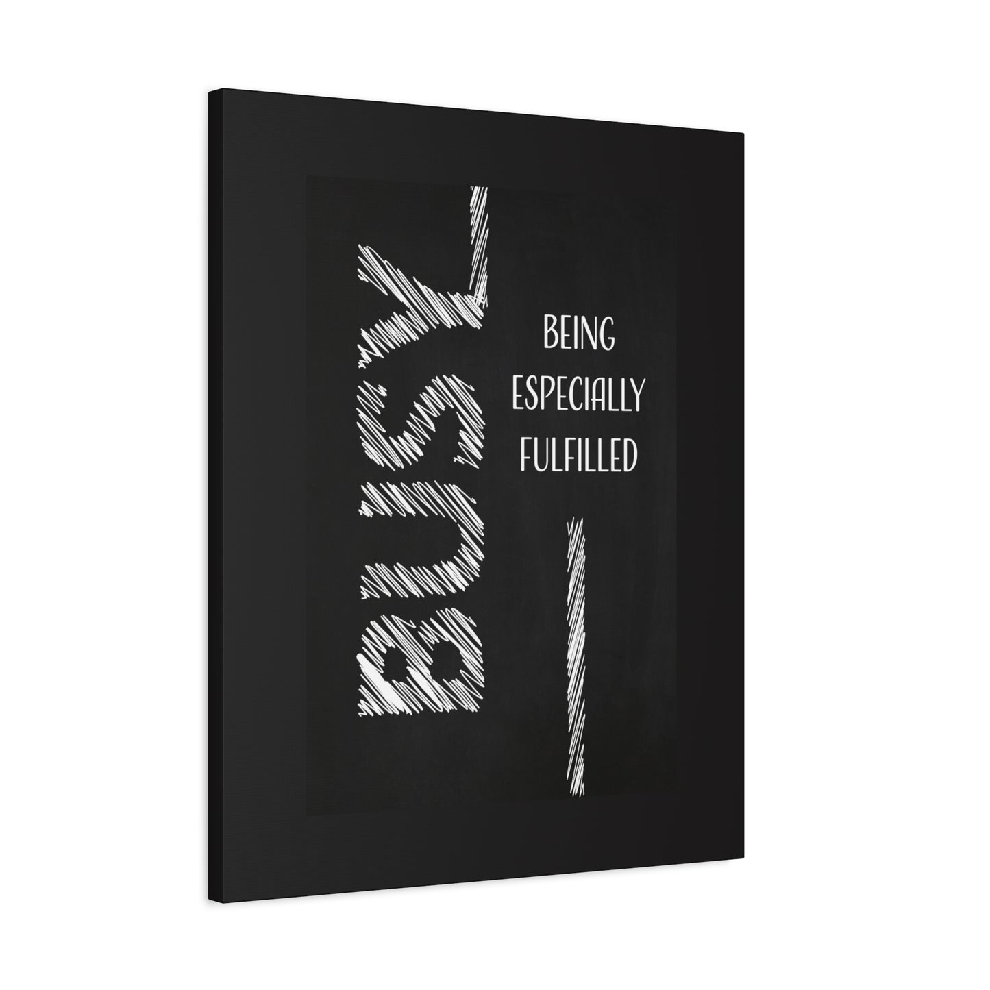 Motivational Matte Canvas, Stretched, 1.25" - Busy Being Especially Fulfilled Design