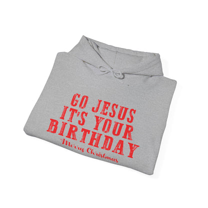 Christian Unisex Hooded Sweatshirt - Go Jesus It's Your Birthday Design