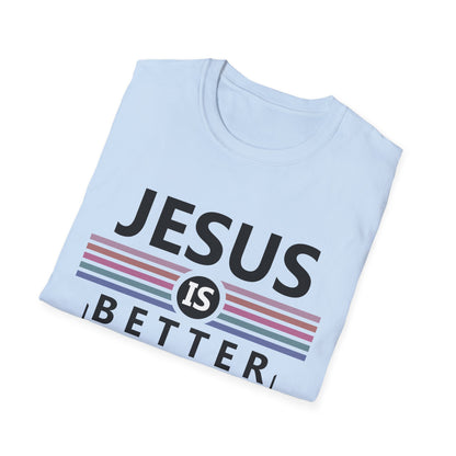 Christian Unisex T-Shirt - Jesus Is Better Design