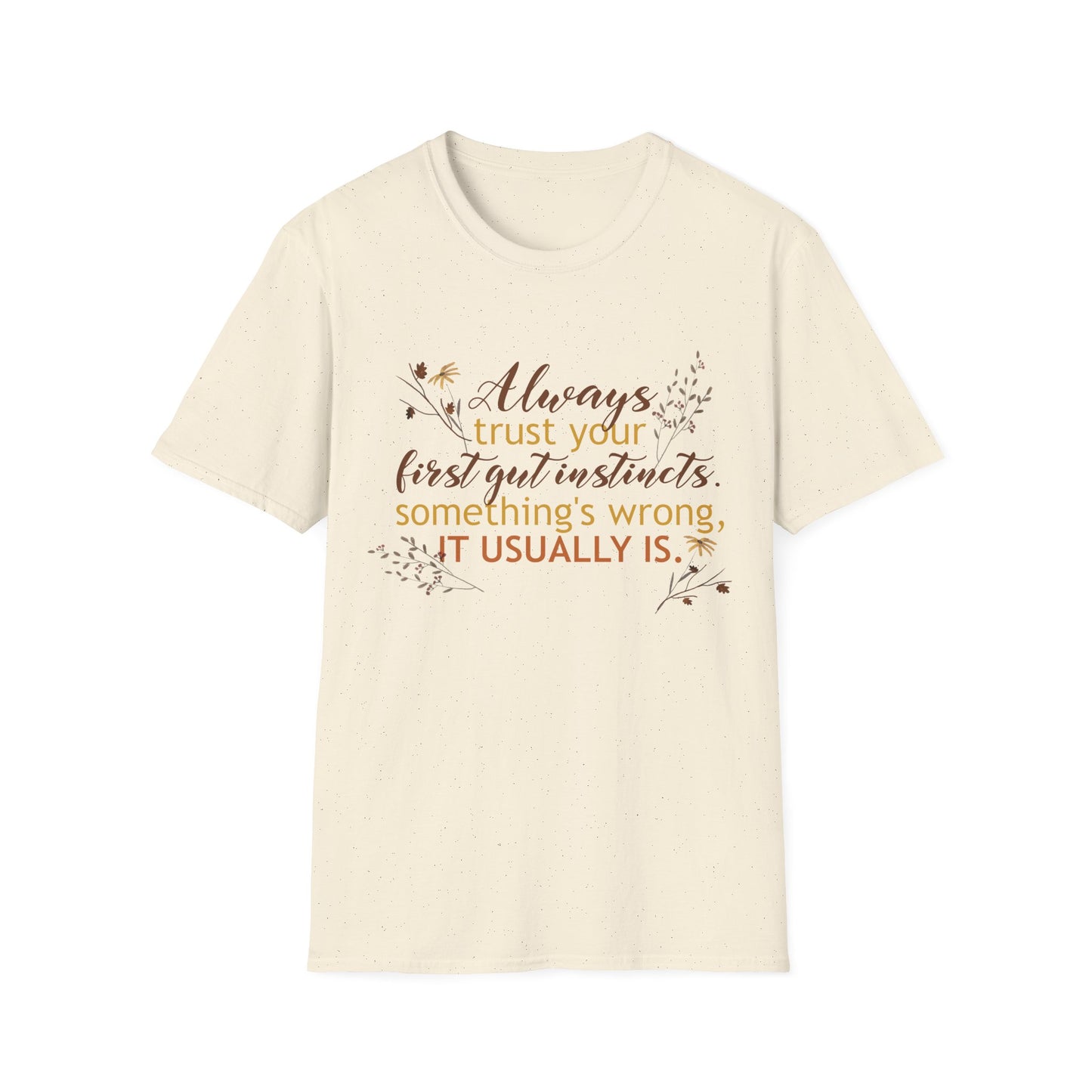 Motivational Unisex T-Shirt - Always Trust Your First Gut Instincts Design