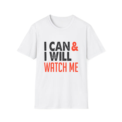 Motivational Unisex T-Shirt - I Can and I Will Watch Me Design