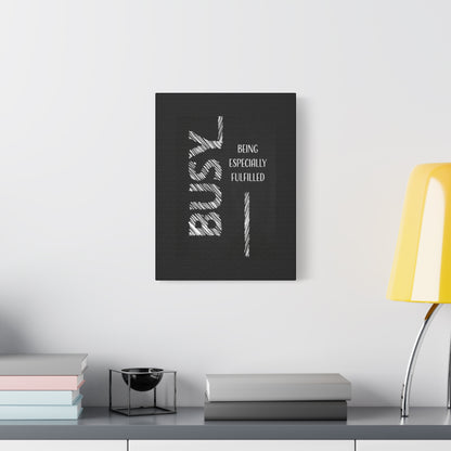 Motivational Matte Canvas, Stretched, 1.25" - Busy Being Especially Fulfilled Design