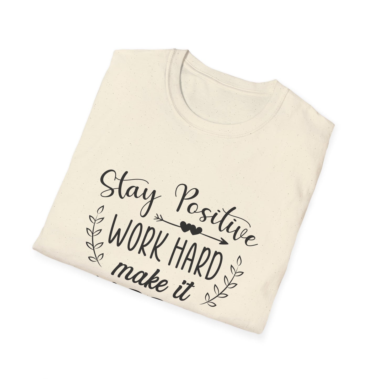 Motivational Unisex T-Shirt - Stay Positive Work Hard Make It Happen Design